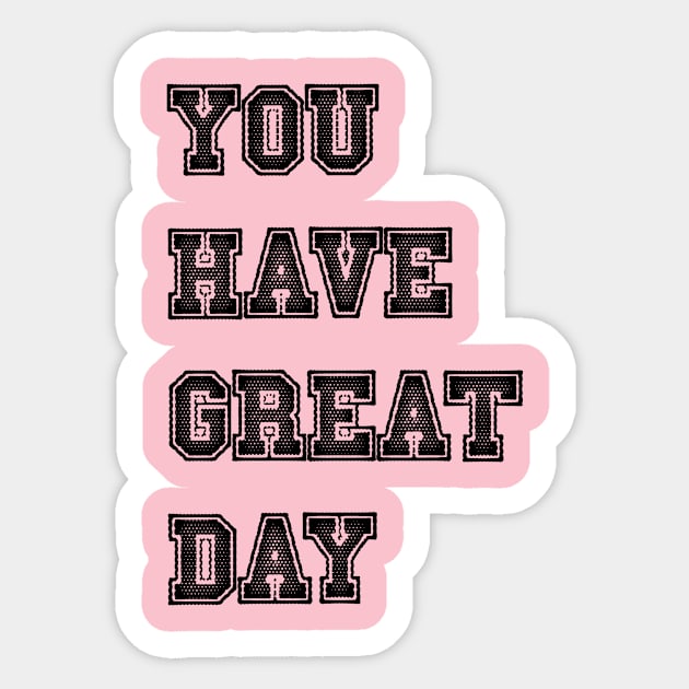 you have great day Sticker by kokika